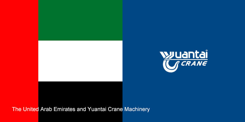 The United Arab Emirates and Yuantai Crane Machinery