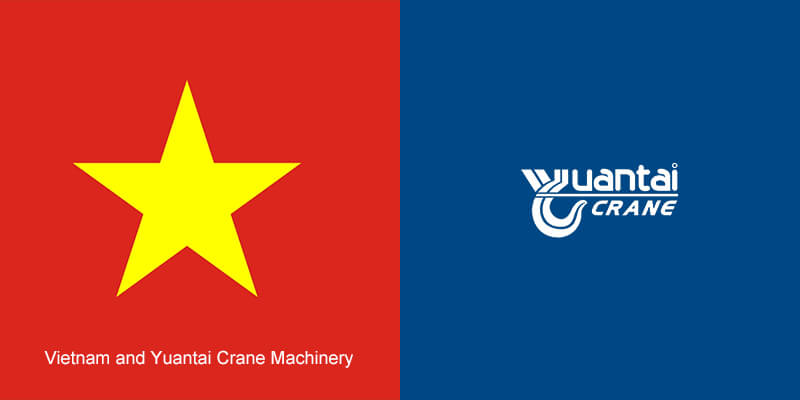 Vietnam and Yuantai Crane Machinery