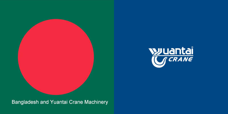 Bangladesh and Yuantai Crane Machinery