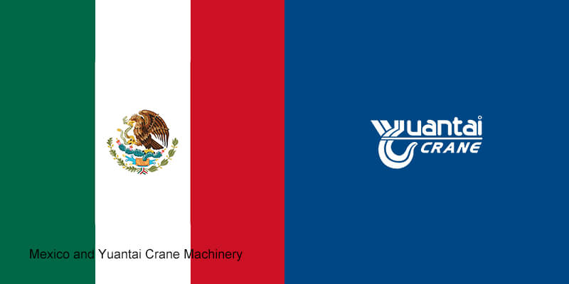 Mexico and Yuantai Crane Machinery